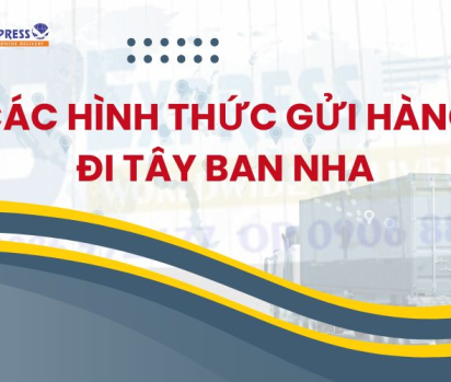 Có bao nhiêu hình thức gửi hàng đi Tây Ban Nha?
