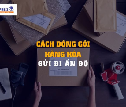 Cách đóng gói hàng hóa gửi đi Ấn Độ    
