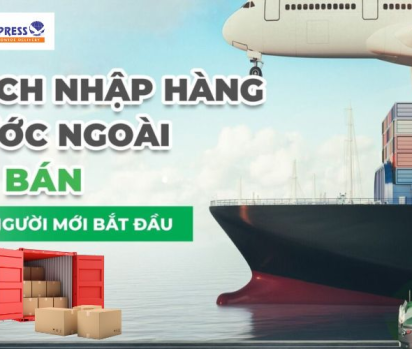 Cách nhập hàng nước ngoài về bán