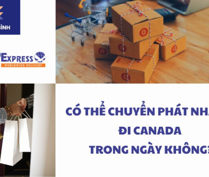 Có thể chuyển phát nhanh đi Canada trong ngày không?