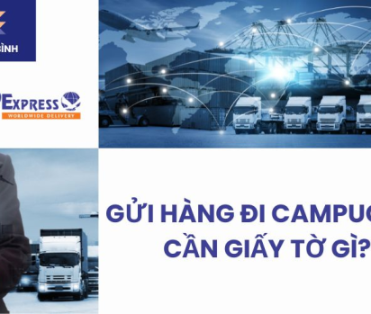 Gửi hàng đi Campuchia cần giấy tờ gì?