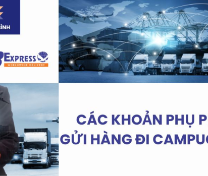 Các khoản phụ phí gửi hàng đi Campuchia